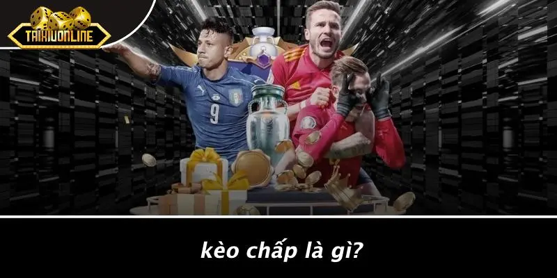KÈO CHẤP LÀ GÌ: GIẢI MÃ QUY TẮC VÀ CHIẾN THUẬT CƯỢC 1 kèo chấp là gì