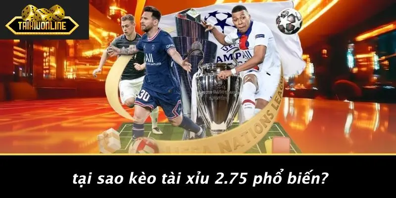 kèo tài xỉu 2.75 là gì
