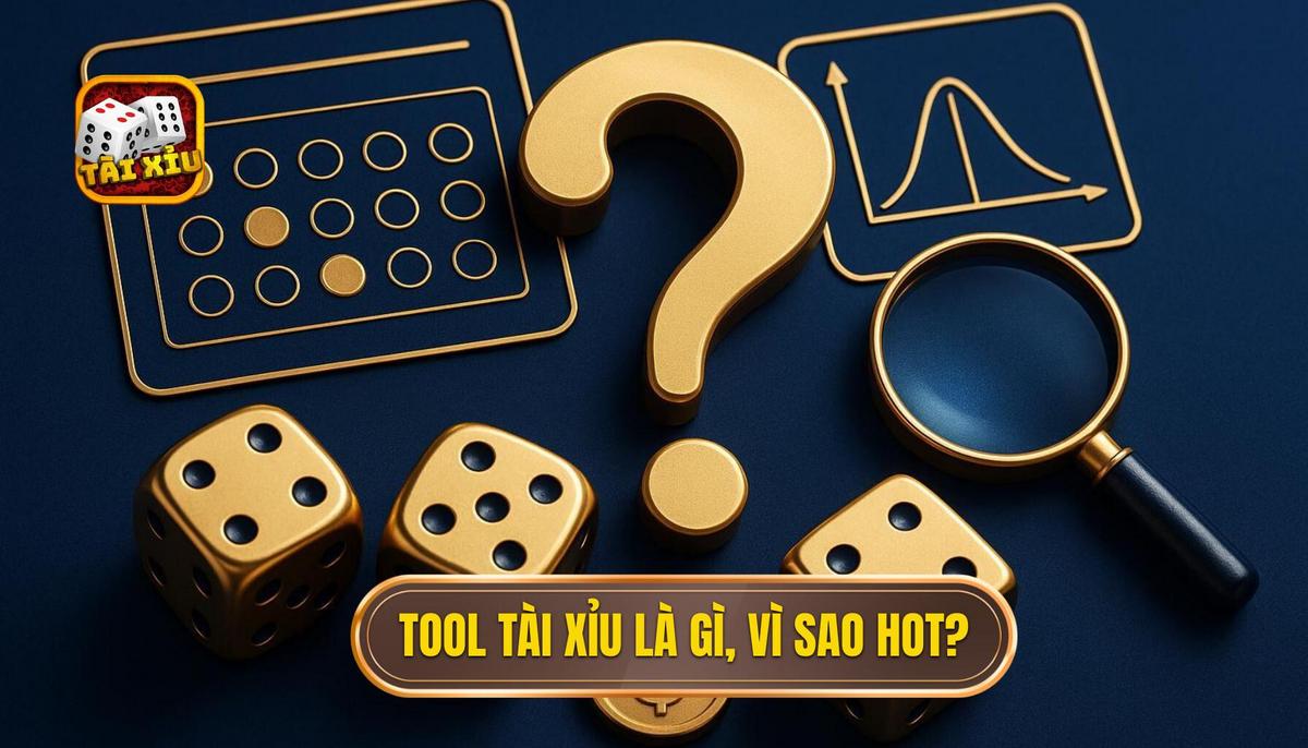 I. Tool Tài Xỉu Là Gì_ Vì Sao Chúng Được Quan Tâm_