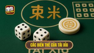 các biến thể của tài xỉu