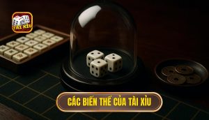 các biến thể của tài xỉu