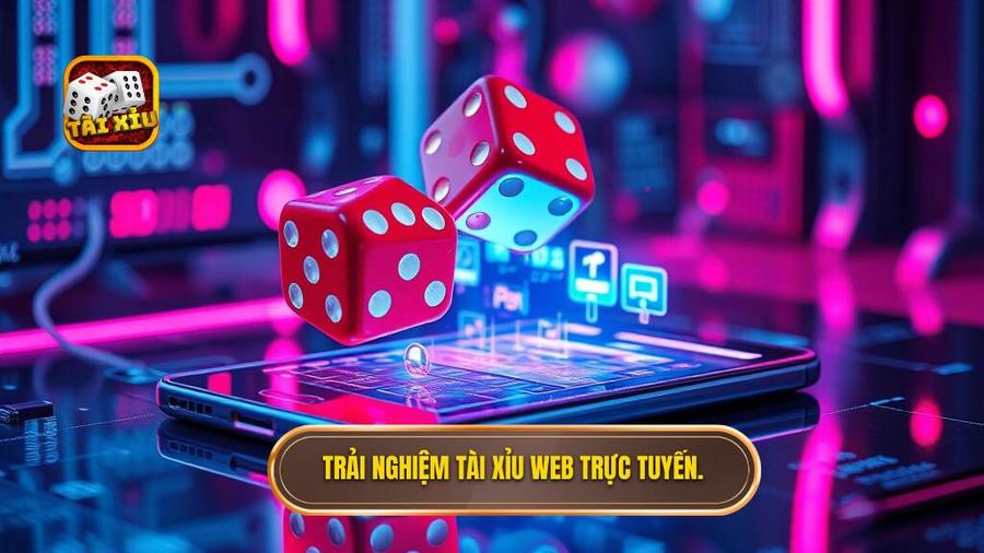 1. Trải nghiệm tài xỉu web trực tuyến.