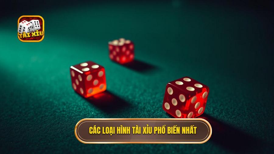 2. Các loại hình Tài xỉu phổ biến nhất