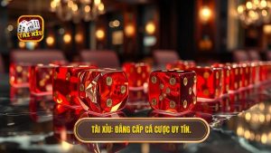 Tài Xỉu_ Đẳng cấp cá cược uy tín.
