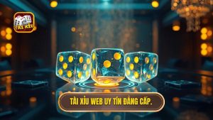 Tài xỉu web uy tín đẳng cấp.