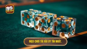 Mẹo chơi tài xỉu: Chiến thuật đỉnh cao để làm chủ mọi ván cược